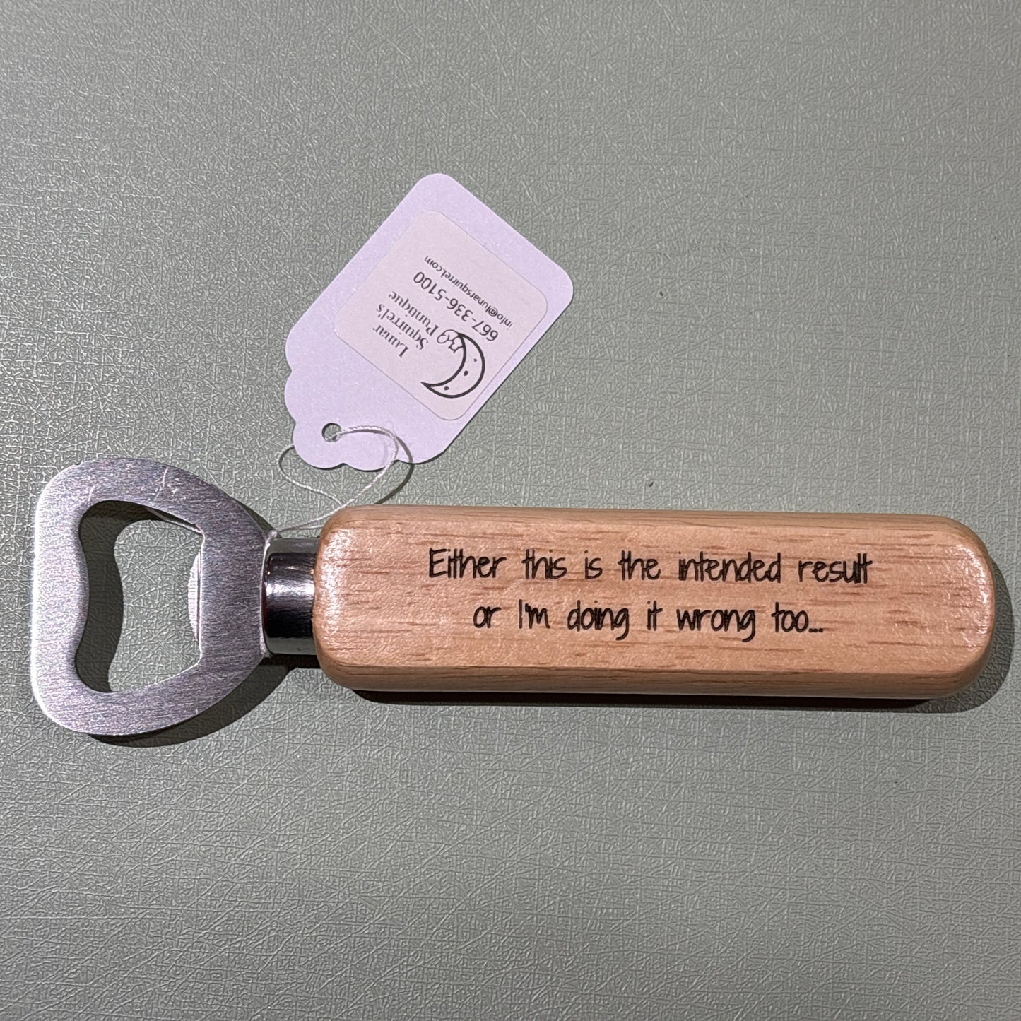 “Either this is the intended result or I’m doing it wrong too…” Wooden Engraved Bottle Opener