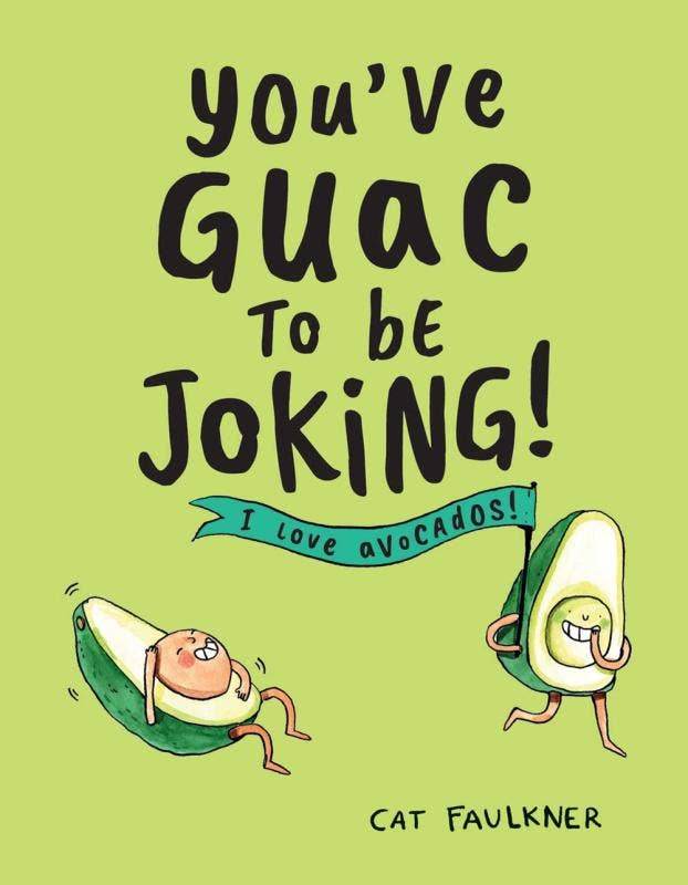 You've Guac to Be Joking: I Love Avocados! - Microcosm Publishing & Distribution