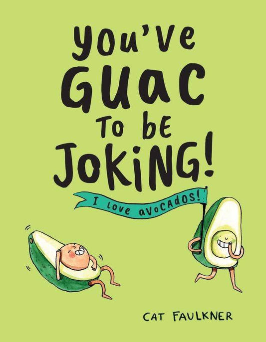 You've Guac to Be Joking: I Love Avocados! - Microcosm Publishing & Distribution